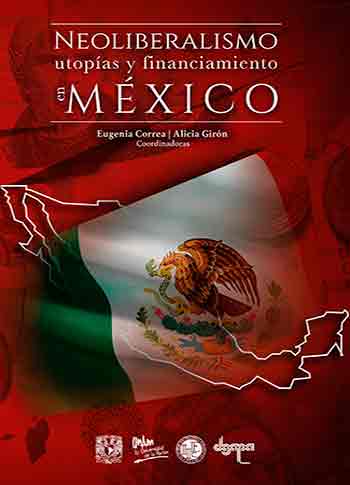 Neoliberalismo, utopías y financimiento en México Neoliberalismo, utopias, financiamiento
